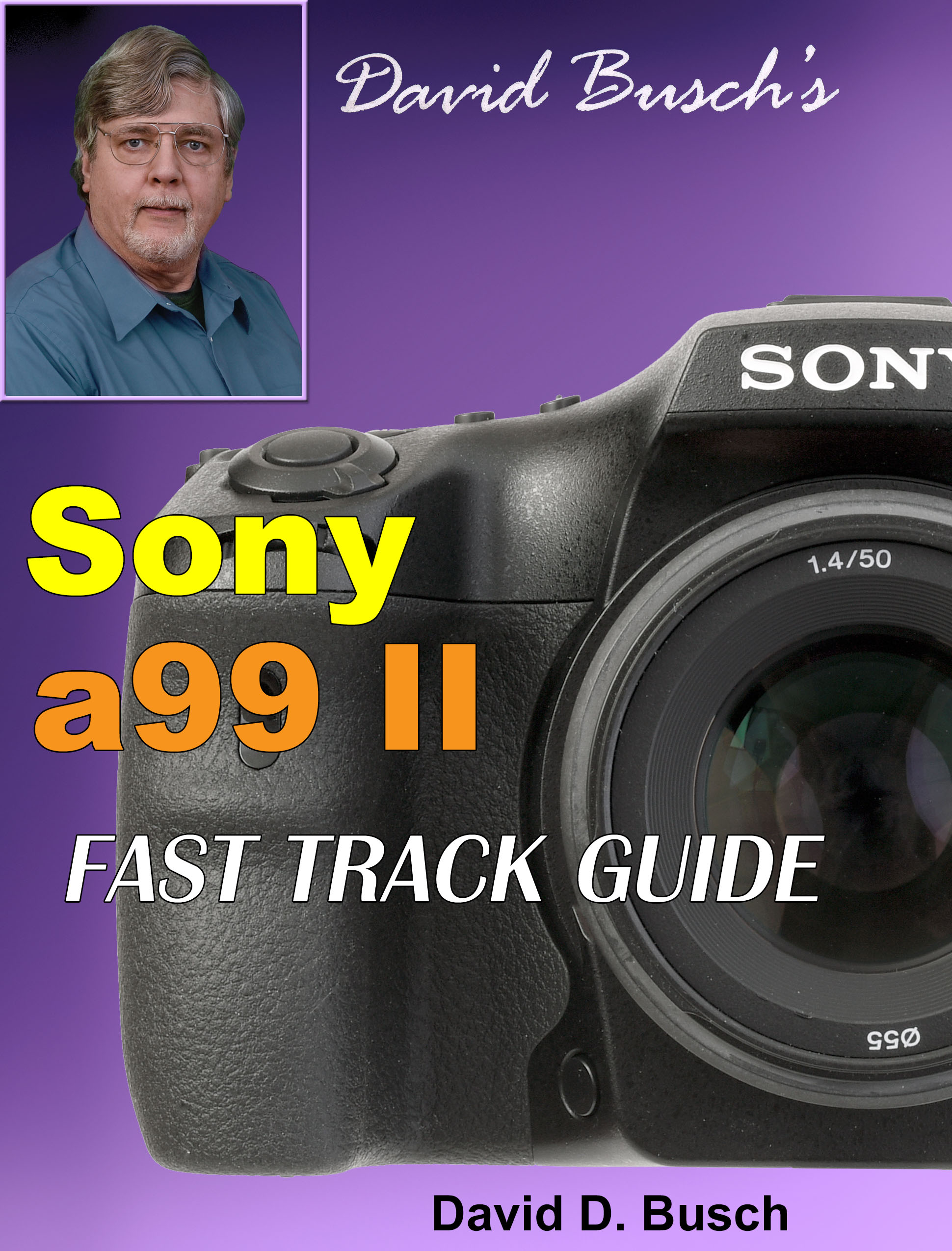 David Busch's Sony a99 II Fast Track Guide